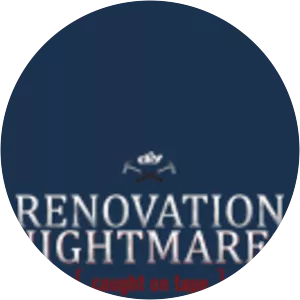 Renovation Nightmares Caught on Tape - TV program