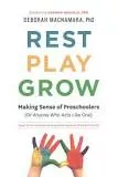 Rest, Play, Grow: Making Sense of Preschoolers (. . .
