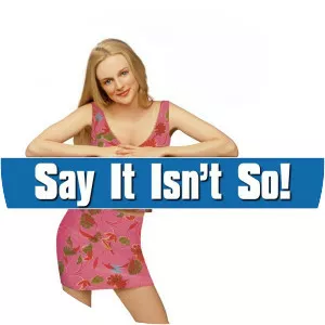 Say It Isn't So