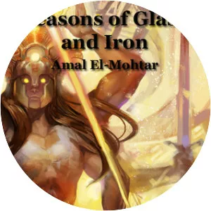 Seasons of Glass and Iron - Story by Amal El-Mohtar