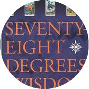 Seventy-Eight Degrees of Wisdom: A Book of Tarot