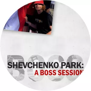 Shevchenko Park: A Boss Session