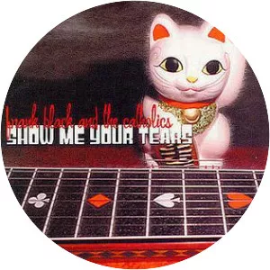 Show Me Your Tears - Album by Frank Black and the Catholics