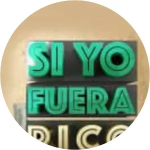 Si yo fuera rico