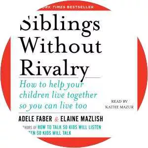 Siblings Without Rivalry: How to Help Your . . .