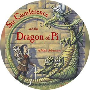 Sir Cumference and the Dragon of Pi