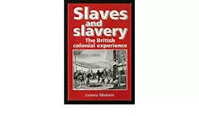 Slaves and Slavery: The British Colonial Experience