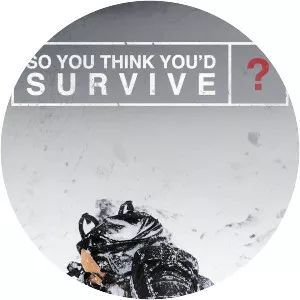 So You Think You'd Survive?