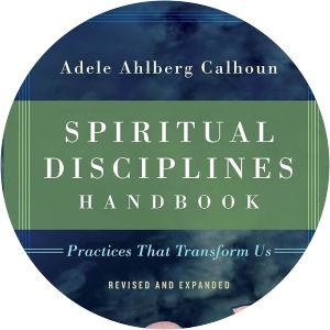 Spiritual Disciplines Handbook: Practices That Transform Us