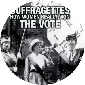Suffragettes -- How Women Really Won the Vote