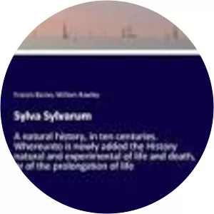 Sylva Sylvarum, Or, A Naturall Historie: In . . .