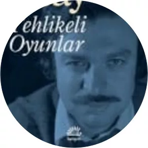 Tehlikeli Oyunlar - Novel by Oğuz Atay