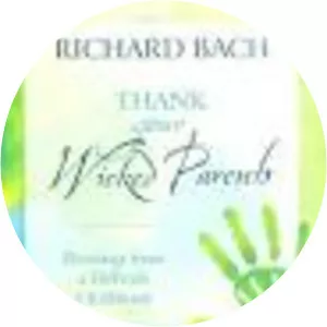 Thank Your Wicked Parents: Blessings from . . .