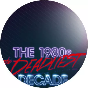 The 1980s: The Deadliest Decade