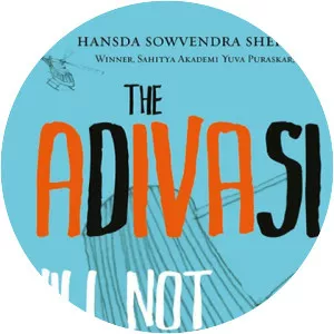 The Adivasi Will Not Dance: Stories