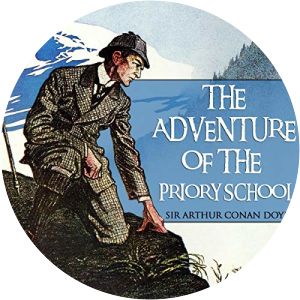 The Adventure of the Priory School - Short story by Arthur Conan Doyle