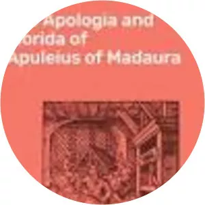 The Apologia and Florida of Apuleius of . . .