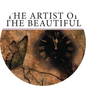 The Artist of the Beautiful - Short story by Nathaniel Hawthorne