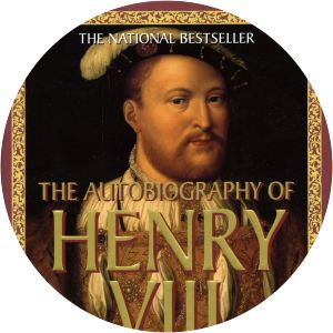 The autobiography of Henry VIII