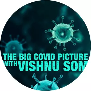 The Big Covid Picture With Vishnu SomSince 2020