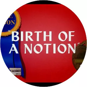 The Birth of a Notion - 1947 ‧ Short/Animation ‧ 7 mins