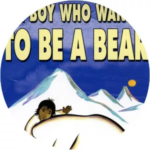 The Boy Who Wanted to Be a Bear