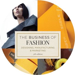 The Business of Fashion: Designing, Manufacturing, and Marketing