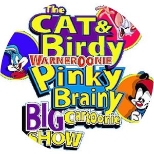 The Cat&Birdy Warneroonie PinkyBrainy Big Cartoonie Show