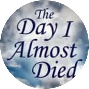 The Day I Almost Died - TV program