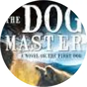 The Dog Master: A Novel of the First Dog