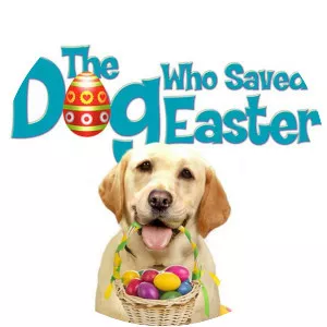 The Dog Who Saved Easter