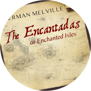 The Encantadas - Novella by Herman Melville