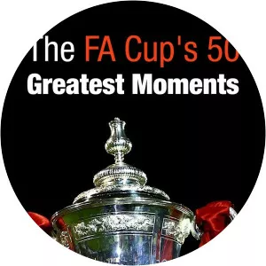 The FA Cup's 50 Greatest MomentsSince 2014 - TV program