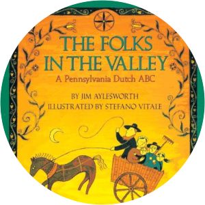 The Folks in the Valley: A Pennsylvania Dutch ABC Jim Aylesworth