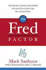 The Fred Factor: How Passion in Your Work and . . .
