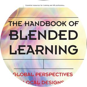 The Handbook of Blended Learning: Global Perspectives, Local Designs