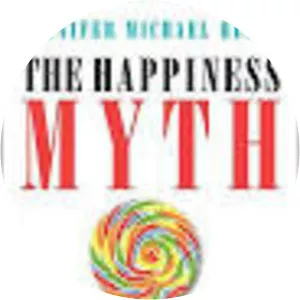 The Happiness Myth: The Historical . . .
