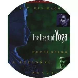 The heart of yoga - Book by T. K. V. Desikachar