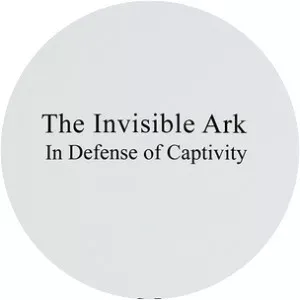 The Invisible Ark: In Defense of Captivity - Book by David G. Barker and Tracy M. Barker