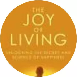 The Joy of Living: Unlocking the . . .