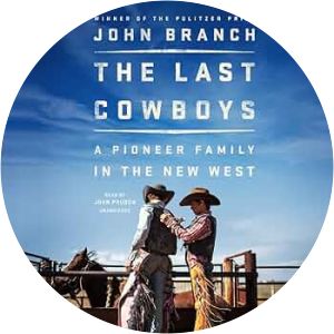 The Last Cowboys: A Pioneer Family in the New West - Book by John Branch