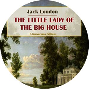 The Little Lady of the Big House - Novel by Jack London