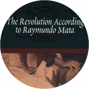 The Revolution According to Raymundo Mata