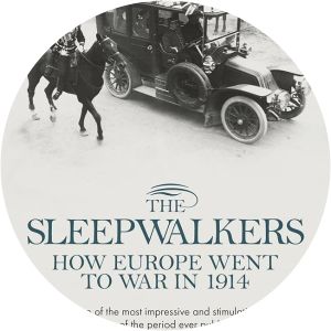 The Sleepwalkers: How Europe Went to War in 1914