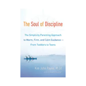 The Soul of Discipline - Book by Kim John Payne