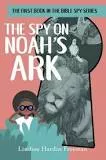 The Spy on Noah's Ark: And Other Bible . . .