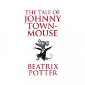 The Tale of Johnny TownMouse - Book by Beatrix Potter