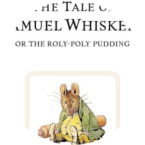 The Tale of Samuel Whiskers or The Roly-Poly Pudding