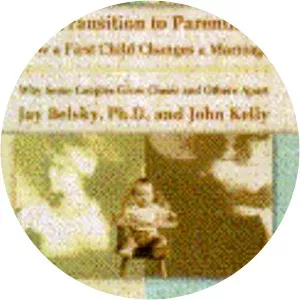 The Transition to Parenthood: How a First Child Changes a Marriage : why Some Couples Grow Closer and Others Apart John Kelly - Book by Jay Belsky and John Kelly