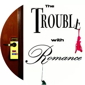 The Trouble with Romance